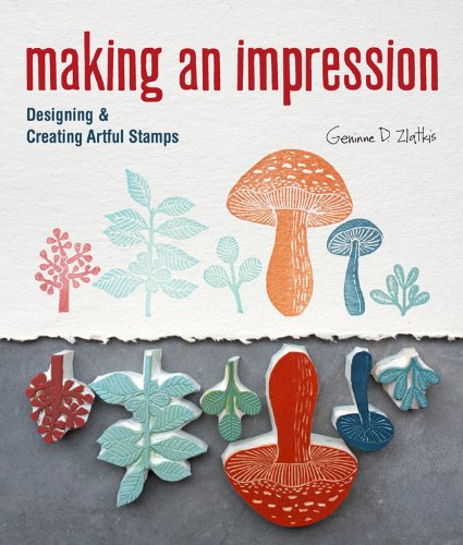 Making an Impression : Designing & Creating Artful Stamps