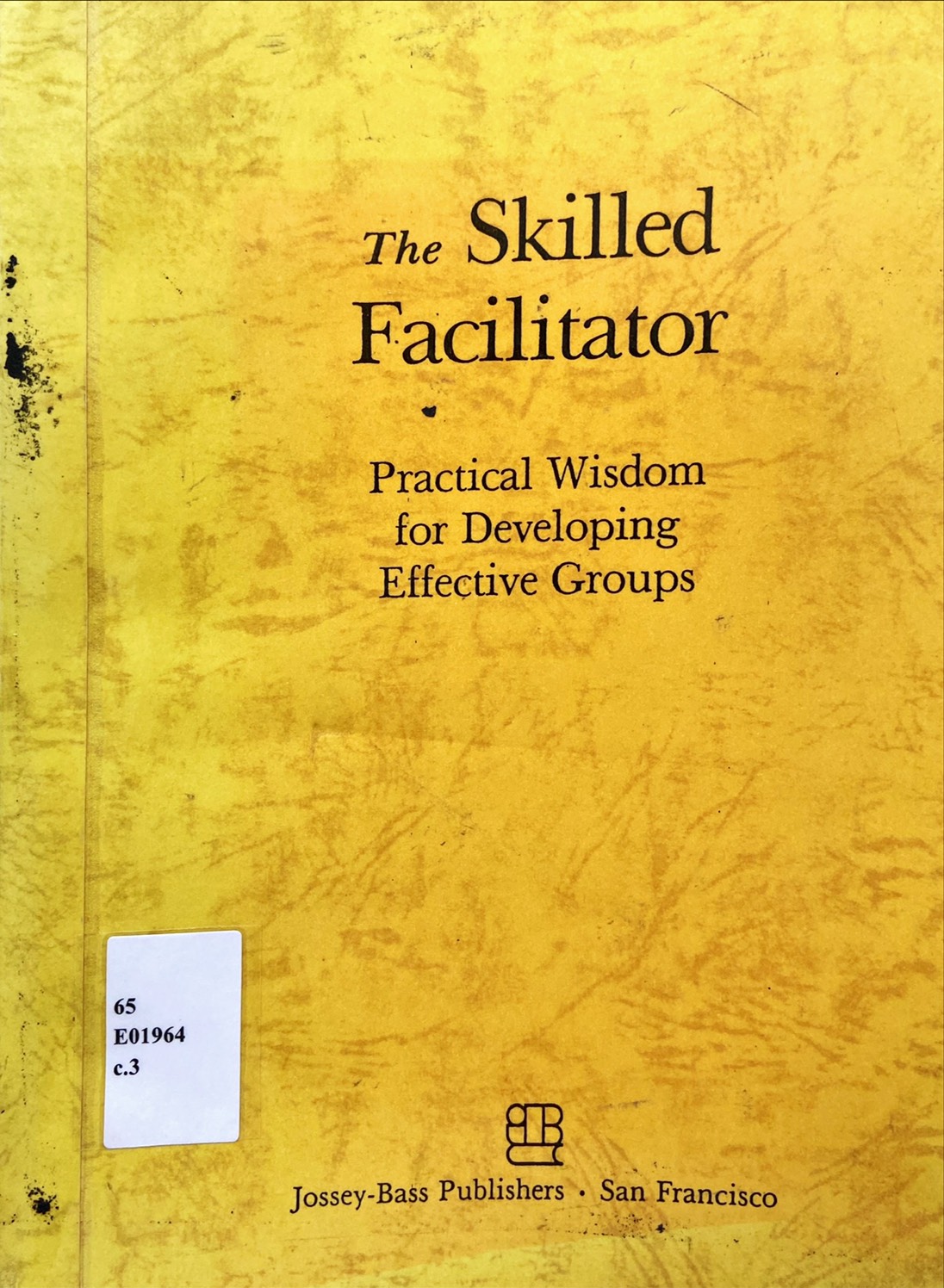 The Skilled Facilitator : Practical Wisdom for Developing Effective Groups