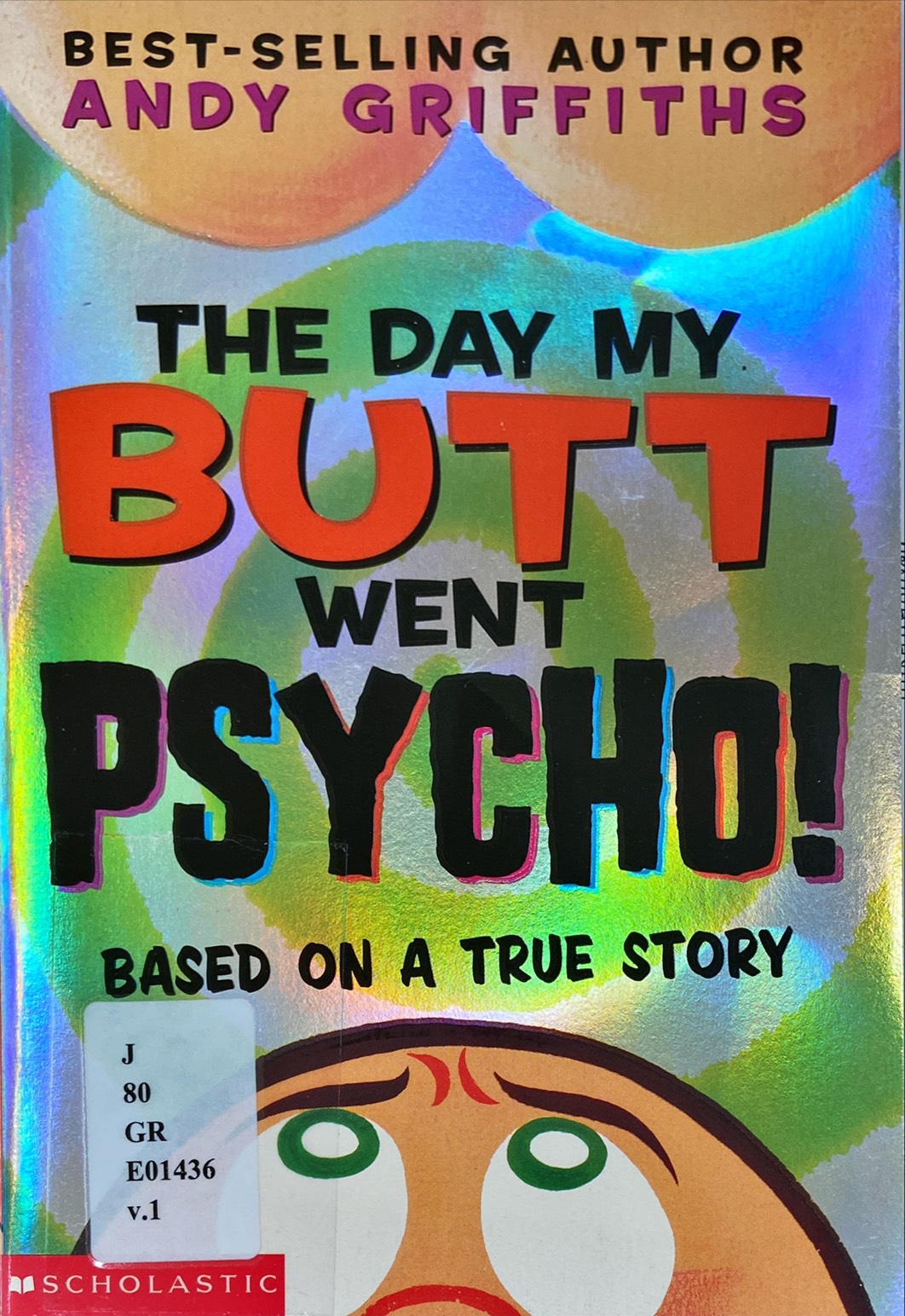 The day my butt went psycho! : Based on a true story