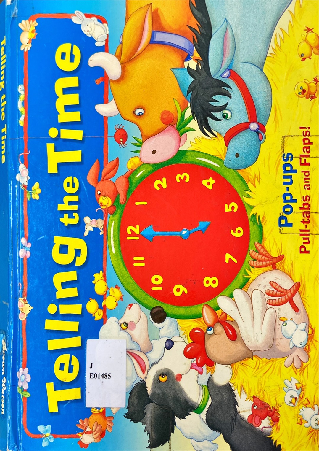 Telling the Time : Pop-ups Pull-tabs and Flaps!