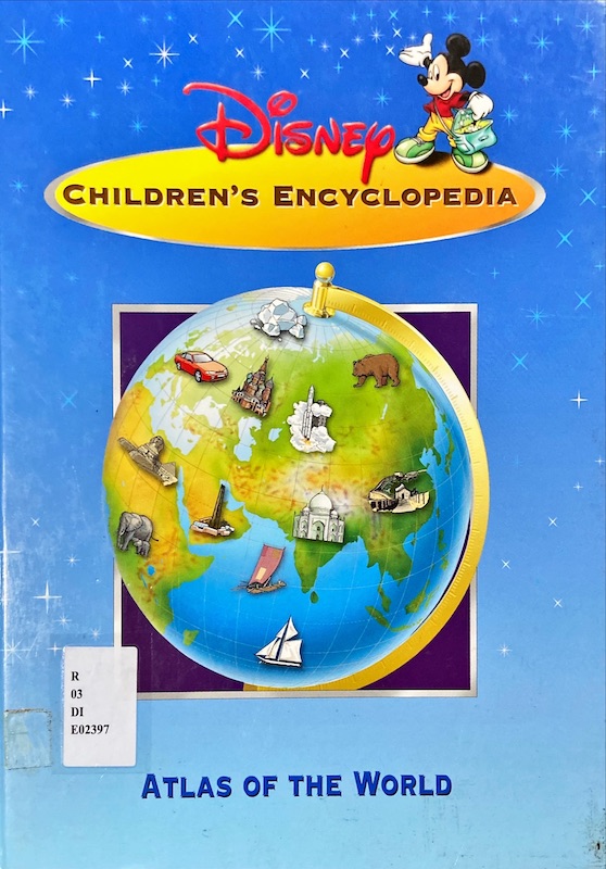 Disney Children's Encyclopedia : Atlas of the World