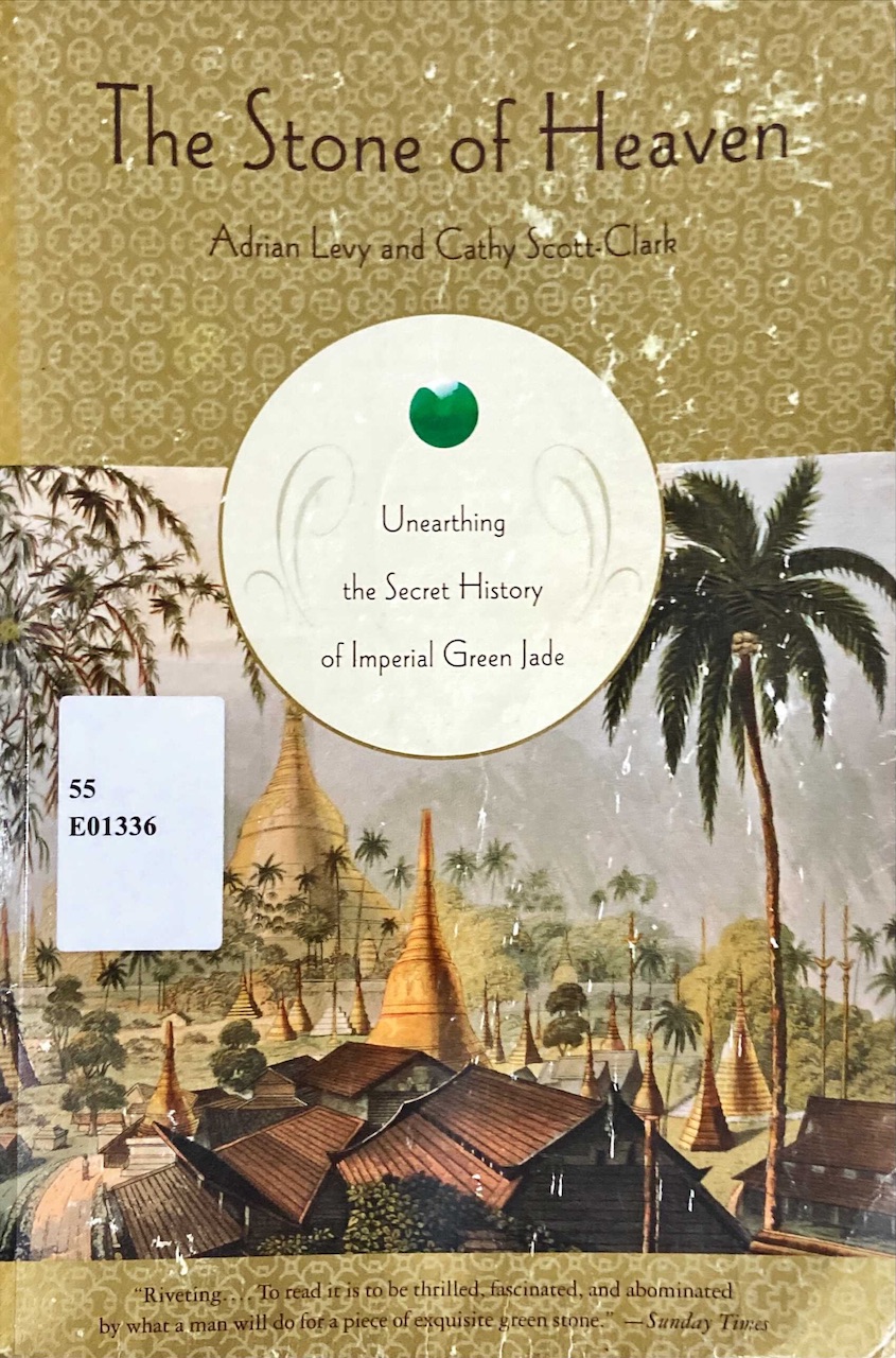 The Stone of Heaven : Unearthing the Secret History of Imperial Green Jade