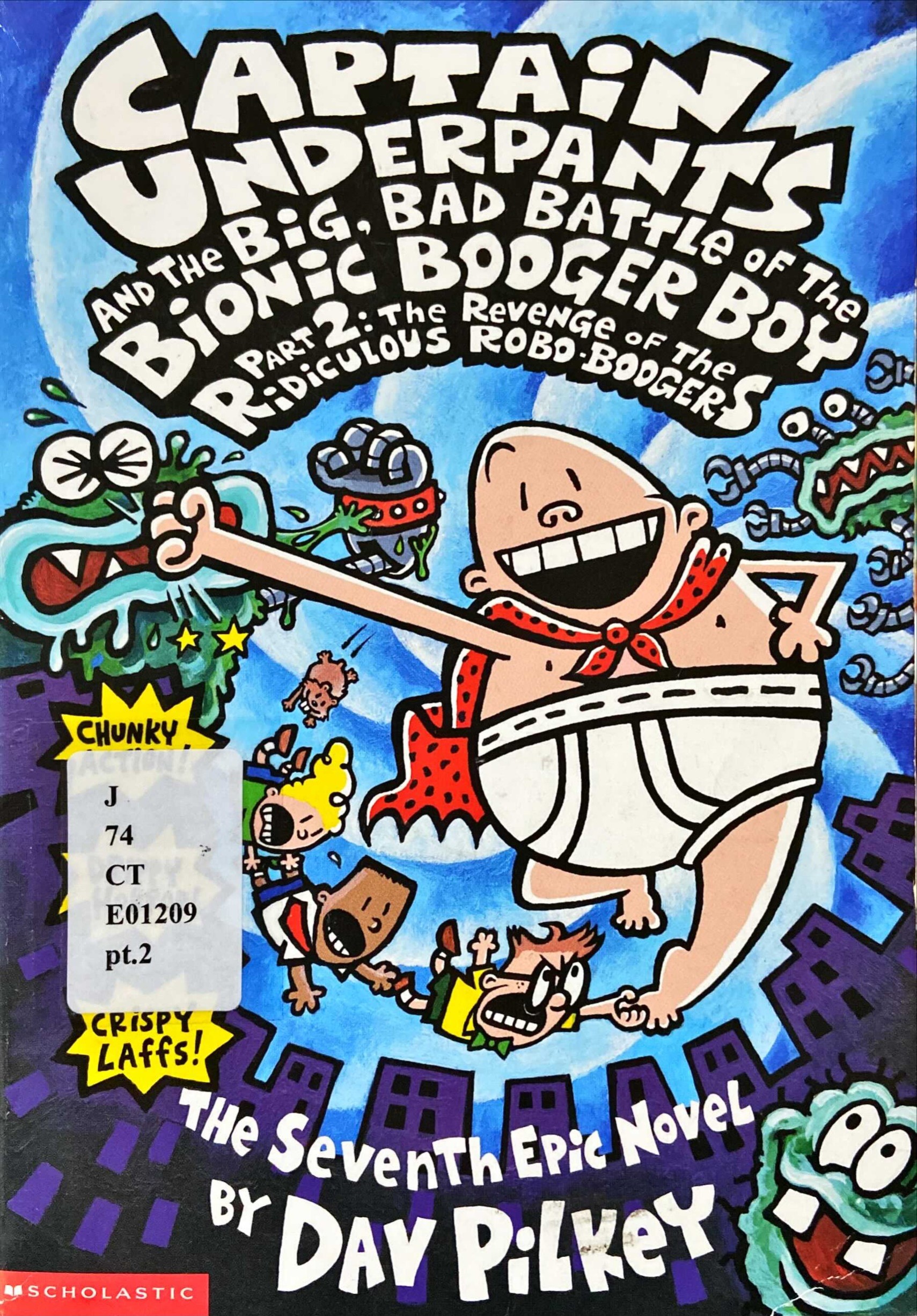 Captain Underpant and the Big, Bad Battle of the Bionic Booger Boy Part 2 : The Revenge of the Ridiculuos Robo-Boogers